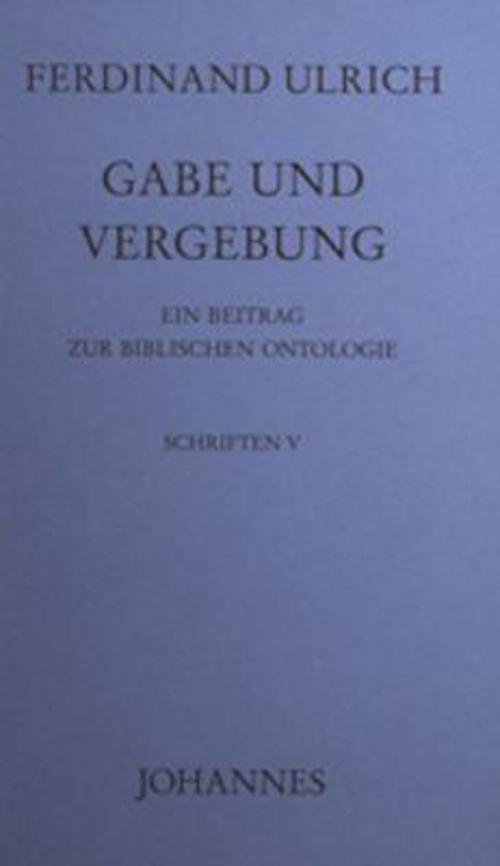 Thumbnail - Gabe Und Vergebung, Ferdinand Ulrich