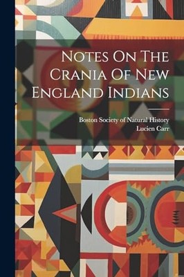 Notes on the Crania of New England Indians by Lucien Carr (2023, Trade ...