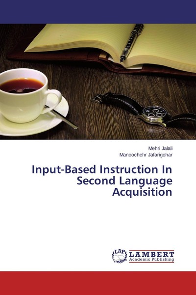 Input-Based Instruction In Second Language Acquisition Manoochehr Jafarigohar-image