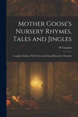 Gannon - Mother Goose's Nursery Rhymes Tales and Jingles  Complete Ed - X555z
