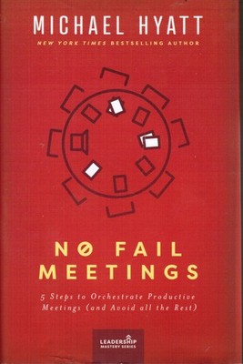 No Fail Meetings: 5 Steps to Orchestrate Productive Meetings (and Avoid all ...