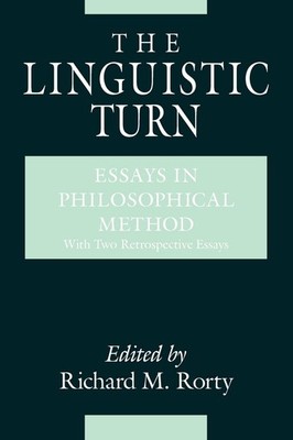 The Linguistic Turn: Essays in Philosophical Method