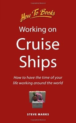 Working on Cruise Ships: How to have the time of your life working around the wo