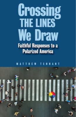 Crossing the Lines We Draw: Faithful Responses to a Polarized America - GOOD