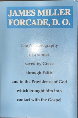 James Miller Forcade, D.O. Autobiography