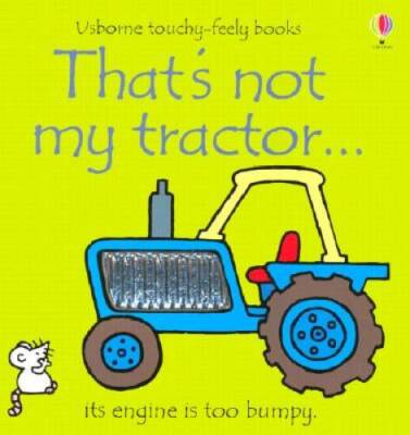 That's Not My Tractor: Its Engine Is Too Bumpy (Usborne Touchy Feely) - GOOD