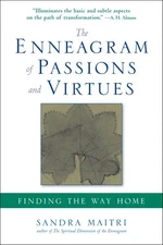 The Enneagram of Passions and Virtues: Finding the Way Home by Maitri