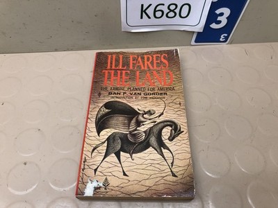 ILL FARES THE LAND The Famine Planned for America by Dan P. Van Gorder (PB 1966)