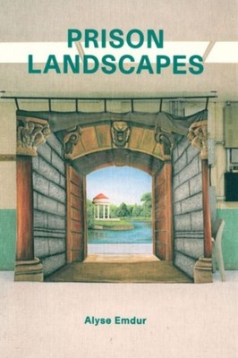 Prison Landscapes - Alyse Emdur (Paperback Book)