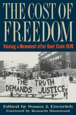 Cost of Freedom : Voicing a Movement After Kent State 1970, Paperback by Eren...