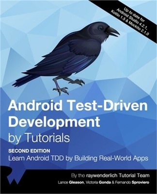 Android Test-Driven Development by Tutorials (Second Edition): Learn Android TDD