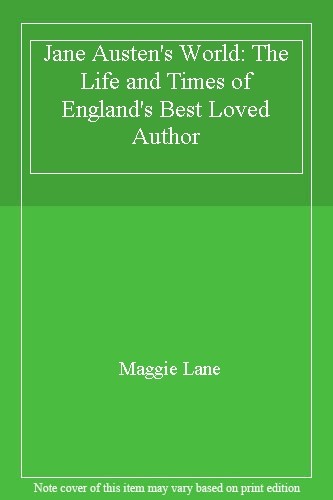 Jane Austen's World: The Life and Times of England's Best Loved Author By Maggi