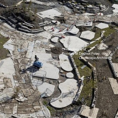 DFLA: Chronologies of practice at Dermot Foley Landscape Architects by Dermot Fo