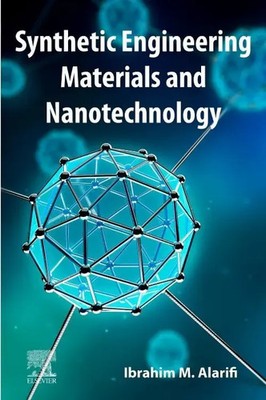 Synthetic Engineering Materials and Nanotechnology Ibrahim M. Alarifi Buch 2021
