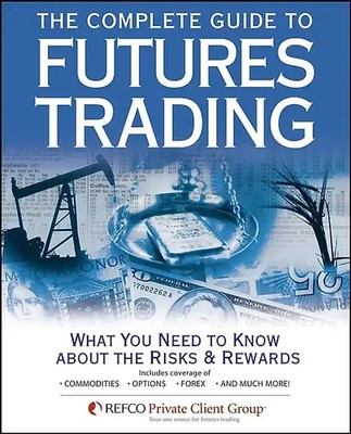 The Complete Guide to Futures Trading