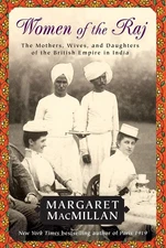 Women of the Raj: The Mothers, Wives, and Daughters of the British Empire in...