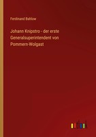 Ferdinand Bahlow | Johann Knipstro - Der Erste Generalsuperintendent Von...