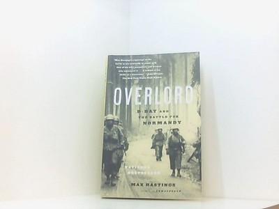 Overlord: D-Day and the Battle for Normandy Hastings, Max: