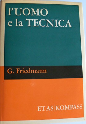 GEORGES FRIEDMANN L'UOMO E LA TECNICA ETAS KOMPASS 1968