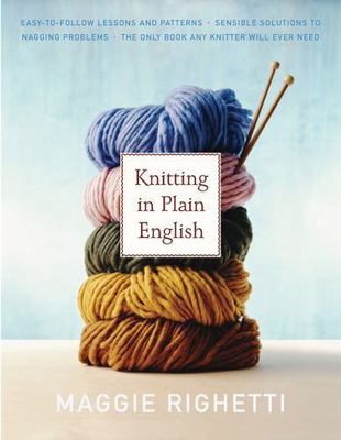 Knitting In Plain English: The Only Book Any Knitter Will Ever Need New PB