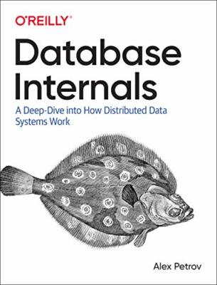 Database Internals: A Deep-Dive Into How Distri, Petrov..