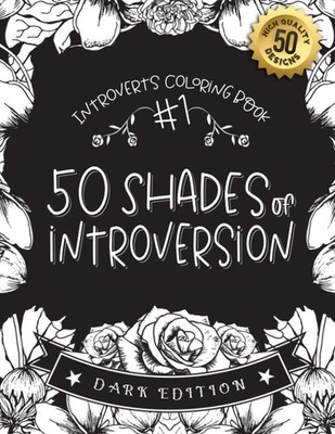 #1 Introverts Coloring Book 50 Shades of Introversion DARK EDITION A Hilariou...