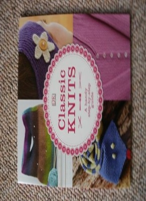 DK: Classic Knits - A handy step-by-step guide,