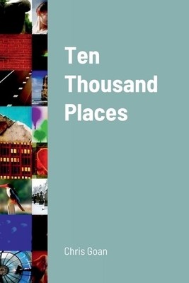 Chris Goan Ten Thousand Places (Taschenbuch)