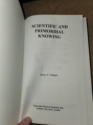 Scientific and Primordial Knowing by Terry J. Tekippe Hardcover