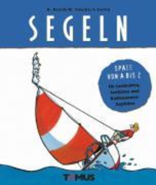 Thumbnail - Segeln | Spass Von A Bis Z- Für Landratten, Seebären Und