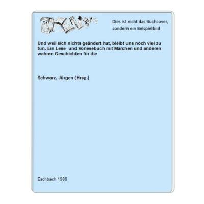 Und weil sich nichts geändert hat, bleibt uns noch viel zu tun. Ein Lese- und Vo