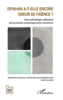 Ispahan a-t-elle encore odeur de faence ?: Une anthologie s?lective de la po?sie