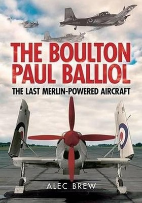 The Boulton Paul Balliol: The Last Merlin..., Alec Brew
