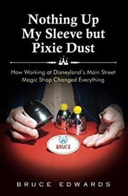 Nothing Up My Sleeve but Pixie Dust: How Working at Disneyland's