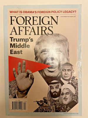 Foreign Affairs Magazine 2019 November/December Vol 98 No 6 -Trump's Middle East