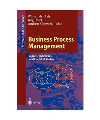 Business Process Management: Models, Techniques, and Empirical Studies: Models, 