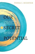 Our Secret Potential: A new approach to purpose, performance and well-being in t