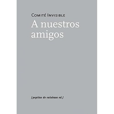A nuestros amigos - Spanish Language Paperback NEW Comit� Invisibl 2015