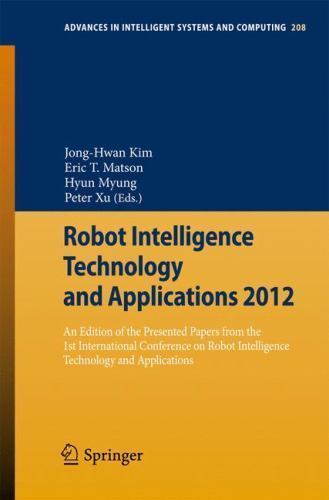 Advances in Intelligent Systems and Computing Ser.: Robot Intelligence ...