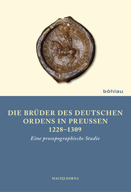 Maciej Dorna / Die Brüder des Deutschen Ordens in Preußen 1228?1309 - Maciej Dorna