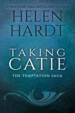 Taking Catie (The Temptation Saga) - Paperback By Hardt, Helen - VERY GOOD