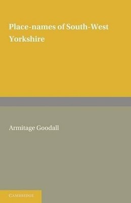 Place Names of South West Yorkshire: That Is, of So Much of the West Riding As L