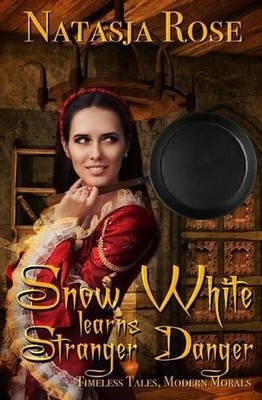 Natasja Rose Snow White Learns Stranger Danger (Taschenbuch)
