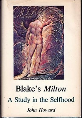 Blake's Milton: A Study in the Selfhood, Howard, John, Good Book