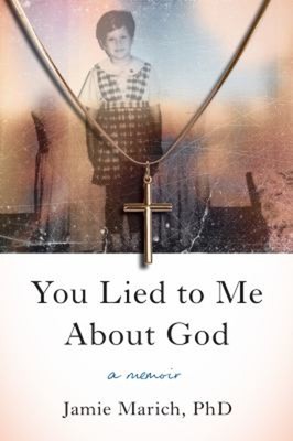 You Lied to Me about God : A Memoir Paperback Jamie Marich