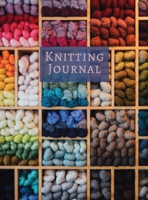 Knitting Journal: A Notebook For Up To 50 Knitting Projects - Keep Track Of: New
