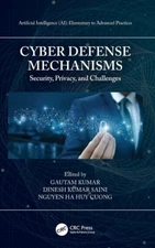 Cyber Defense Mechanisms: Security, Privacy, And Challenges