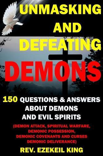 Rev Ezekiel King Unmasking and Defeating Demons (Tascabile)