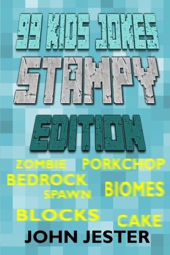 99 Kids Jokes - Stampy Edition By John Jester