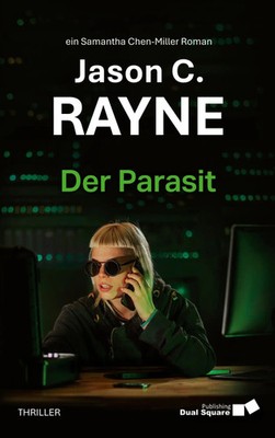 Der Parasit Jason C. Rayne Taschenbuch Ein Samantha Chen-Miller Roman 368 S.